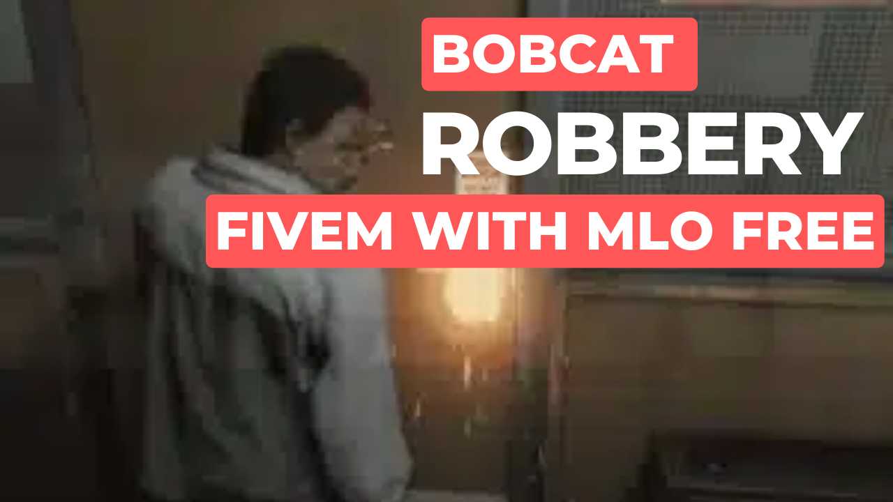 Bobcat Robbery Fivem With Mlo Free FiveM Store