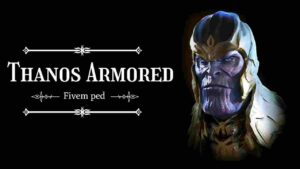 Discover the ultimate guide to the FiveM Thanos Armored ped, including installation tips, in-game usage, and expert insights.