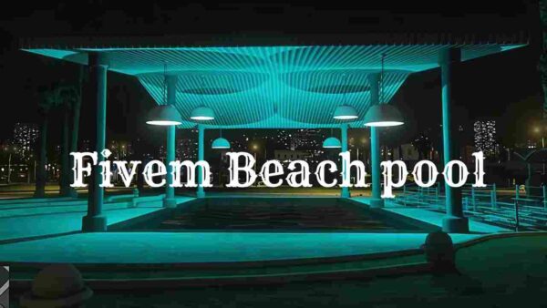 Discover top Fivem Beach pool spots for ultimate relaxation. Perfect places to unwind and enjoy the scenery!